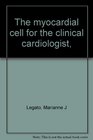 The myocardial cell for the clinical cardiologist
