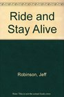 Ride and Stay Alive