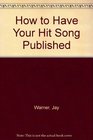 How to Have Your Hit Song Published