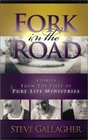 Fork in the Road Stories from the Files of Pure Life Ministries
