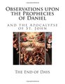 Observations upon the Prophecies of Daniel and the Apocalypse of St John