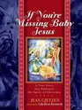 If You're Missing Baby Jesus  A True Story that Embraces the Spirit of Christmas