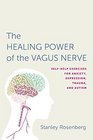 Accessing the Healing Power of the Vagus Nerve SelfHelp Exercises for Anxiety Depression Trauma and Autism