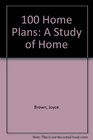100 Home Plans A Study of Home