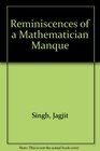 Reminiscences of a Mathematician Manque