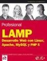 Profesional Lamp / Professional Lamp Desarrollo Web Con Linux Apache Mysql Y Php 5 / Web Development With Linux Apache Mysql and Php 5