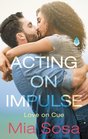 Acting on Impulse (Love on Cue, Bk 1)