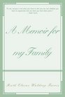 A Memoir for my Family As told by Ruth Elaine Waldrop Farris