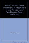 What's inside Great Inventions A First Guide to the Wonders and Workings of Great Inventions