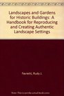 Landscapes and Gardens for Historic Buildings A Handbook for Reproducing and Creating Authentic Landscape Settings