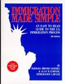 Immigration Made Simple An Easy to Read Guide to the Us Immigration Process