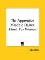 The Apprentice Masonic Degree Ritual For Women