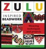 Zulu Inspired Beadwork Weaving Techniques and Projects