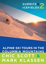 Summits  Icefields 2 Alpine Ski Tours in the Columbia Mountains