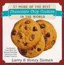 57 More of the Best Chocolate Chip Cookies in the World: The Recipes That Won the Second National Chocolate Chip Cookies Contest