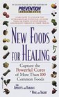 New Foods for Healing  Capture the Powerful Cures of More Than 100 Common Foods