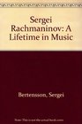 Sergei Rachmaninoff A Lifetime in Music