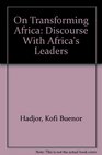On Transforming Africa Discourse With Africa's Leaders