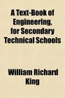 A TextBook of Engineering for Secondary Technical Schools