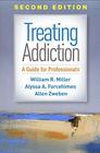 Treating Addiction Second Edition A Guide for Professionals
