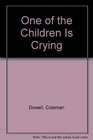 One of the Children Is Crying
