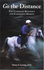 Go the Distance The Complete Resource for Endurance Horses