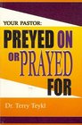 Your Pastor Preyed on or Prayed for