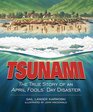 TSUNAMI The True Story of an April Fools' Day Disaster