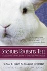 Stories Rabbits Tell A Natural and Cultural History of a Misunderstood Creature
