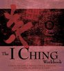 The I Ching Workbook A StepbyStep Guide to Learning the Wisdom of the Oracles