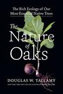 The Nature of Oaks The Rich Ecology of Our Most Essential Native Trees