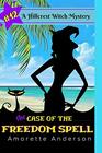 The Case of the Freedom Spell A Hillcrest Witch Mystery