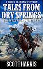 Tales from Dry Springs A Western Adventure From The Author of Coyote Courage