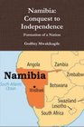 Namibia Conquest to Independence Formation of a Nation