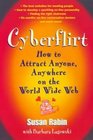 Cyberflirt How to Attract Anyone Anywhere on the World Wide Web