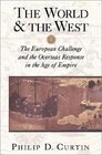 The World and the West  The European Challenge and the Overseas Response in the Age of Empire