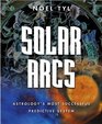Solar Arcs Astrology's Most Successful Predictive System Including Midpoints Tertiary Progressions Rectification the 100Year GuickGlance Ephemeris and 11
