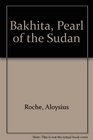 Bakhita, Pearl of the Sudan