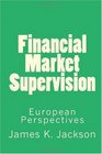 Financial Market Supervision European Perspectives