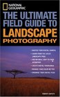 National Geographic The Ultimate Field Guide to Landscape Photography