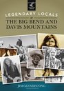 Legendary Locals of the Big Bend and Davis Mountains