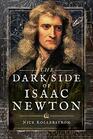 The Dark Side of Isaac Newton Science's Greatest Fraud