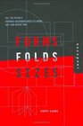 Forms Folds and Sizes All the Details You Can Never Find but Need to Know