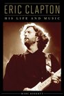 Eric Clapton His Life and Music