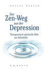 Der Zen Weg aus der Depression Therapeutischspirituelle Hilfe zur Selbsthilfe