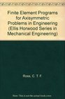 Finite Element Programs for Axisymmetric Problems in Engineering