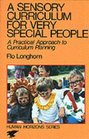 A Sensory Curriculum for Very Special People A Practical Approach to Curriculum Planning