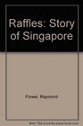 Raffles the Story of Singapore