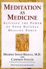 Meditation as Medicine  Activate the Power of Your Natural Healing Force