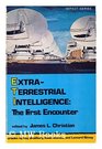 ExtraTerrestrial Intelligence The First Encounter